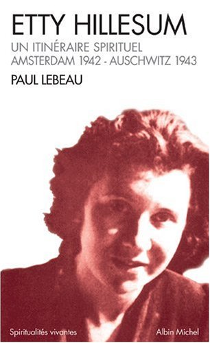 Etty Hillesum : Un itinéraire spirituel, Amsterdam 1941 - Auschwitz 1943 9782226121691