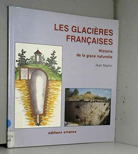 Glacières françaises: Histoire de la glace naturelle 9782877721387