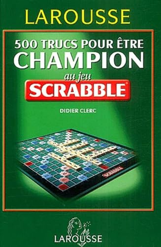 500 Trucs pour être champion au jeu Scrabble 9782702888995