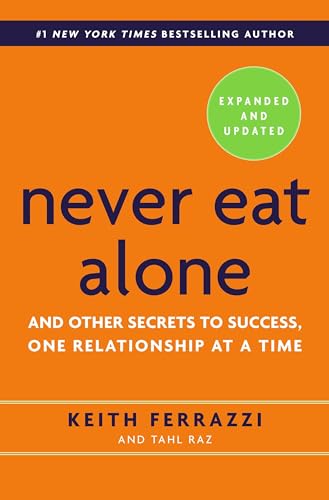 Never Eat Alone, Expanded and Updated: And Other Secrets to Success, One Relationship at a Time 9780385346658