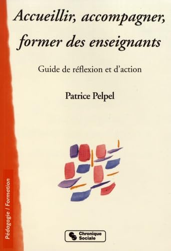 Accueillir, accompagner, former des enseignants : Guide de réflexion et d'action 9782850084959