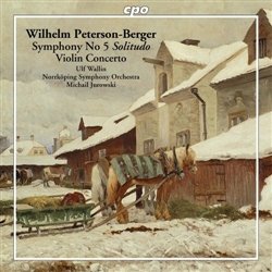 Wilhelm Peterson-Berger : Symphony No. 5 Solitudo, Violin Concerto 0761203998425