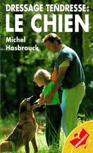 Dressage Tendresse : Le Chien 9782501027342