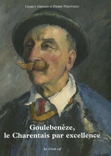 Goulebenèze, le Charentais par excellence 9782916104126