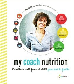 My coach nutrition. La méthode santé, forme et vitalité pour toute la famille 9782298100969