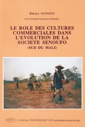 Le Role Des Cultures Commerciales Dans L'Evolution De La Societe Senoufo (Sud Du Mali) 9782905081117