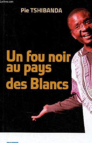 Un fou noir au pays des Blancs. 9782960100761
