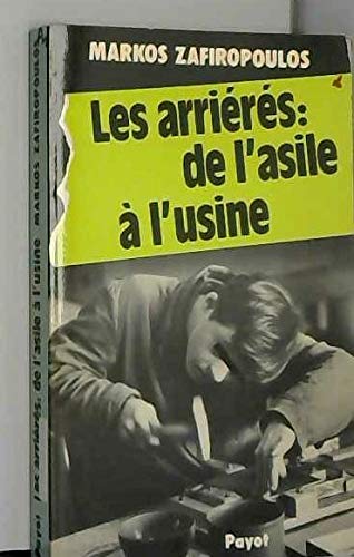 Les Arriérés, de l'asile à l'usine 9782228550208