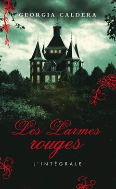 Les Larmes rouges L'Intégrale: Réminiscences/ Déliquescence/ Quintescence 9782298154238