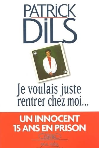Je voulais juste rentrer chez moi, un innocent quinze ans en prison 9782840988700
