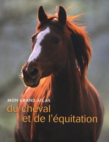 Mon grand atlas du cheval et de l'équitation 9782723466653