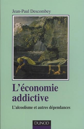 L'économie addictive - L'alcoolisme et autres dépendances 9782100488377