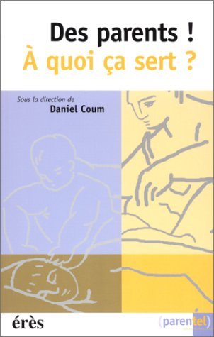 Des parents ! A quoi ça sert ? 9782865869312