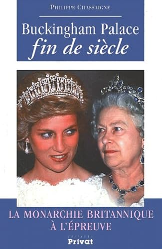 Buckingham Palace fin de siècle : La Monarchie Britanique à l'épreuve 9782708956063