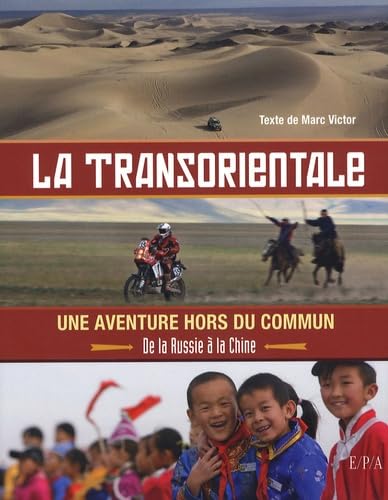 La transorientale, une aventure hors du commun: De la Russie à la Chine 9782851207081