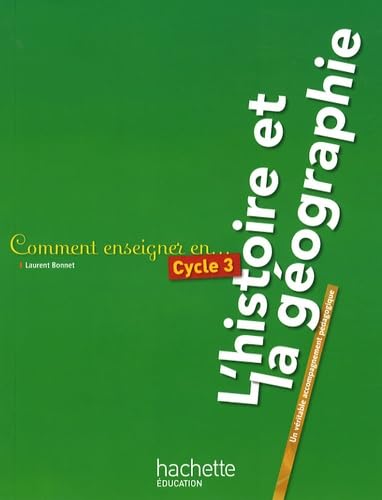 Comment enseigner en cycle 3 l'histoire et la géographie 9782011711571
