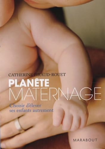 Planète maternage: Choisir d'élever ses enfants autrement 9782501056205