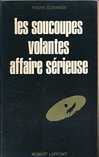 LES SOUCOUPES VOLANTES AFFAIRE SERIEUSE