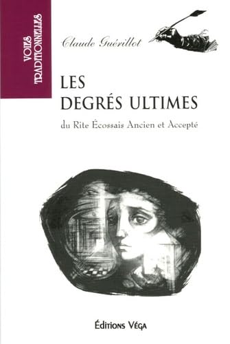Les Degrés Ultimes du Rite écossais ancien et accepté 9782858294176