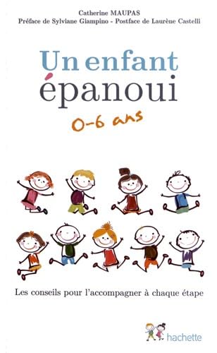Un enfant épanoui 0-6 ans / les conseils pour l'accompagner à chaque étape 9782012305946