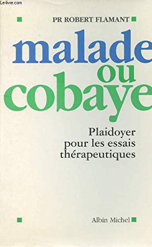 Malade ou cobaye: Plaidoyer pour les essais thérapeutiques 9782226070173