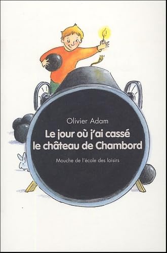 Le jour où j'ai cassé le château de Chambord 9782211079273