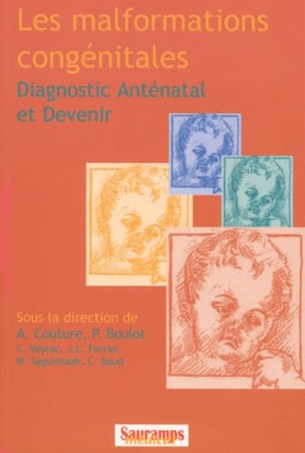 LES MALFORMATIONS CONGENITALES DIAGNOSTIC ANTENATAL ET DEVENIR 9782840232872