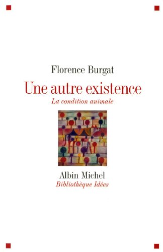Une autre existence: La condition animale 9782226208996