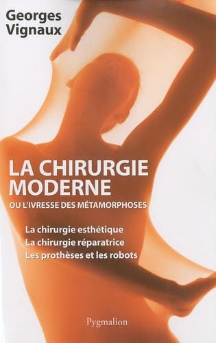 La Chirurgie moderne: ou l'ivresse des métamorphoses 9782756402574