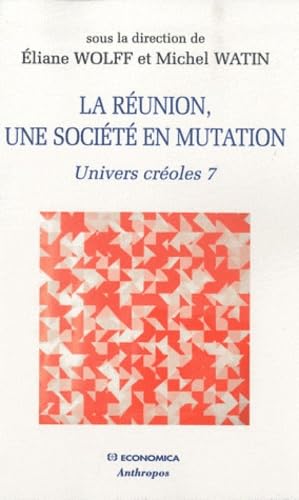 Univers créoles : Tome 7, La Réunion, une société en mutation 9782717854039