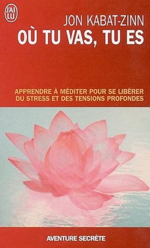 Où tu vas, tu es - Apprendre à méditer pour se libérer du stress et des tensions profondes 9782290343449