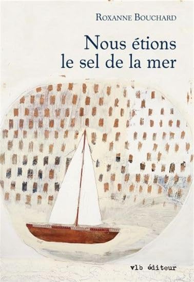 Nous étions le sel de la mer 9782896495825