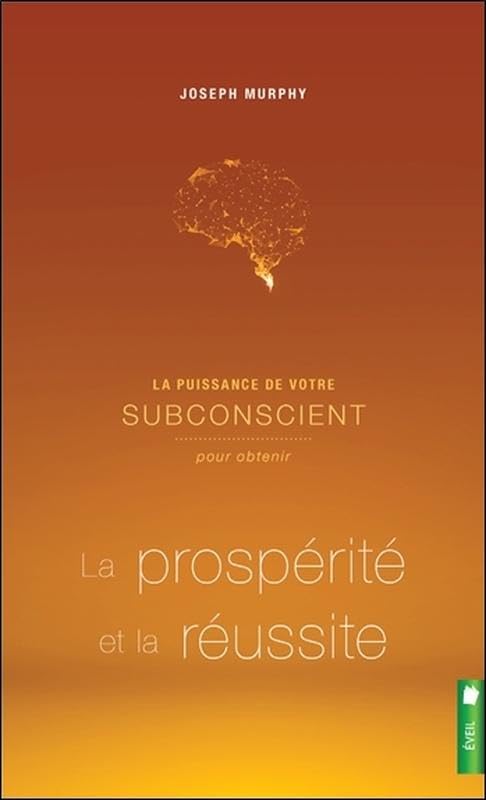 La puissance de votre subconscient pour obtenir la prospérité et la réussite - Livre 2 9782897652913