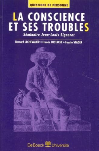 La conscience et ses troubles. Séminaire Jean-Louis Signoret 9782804128241