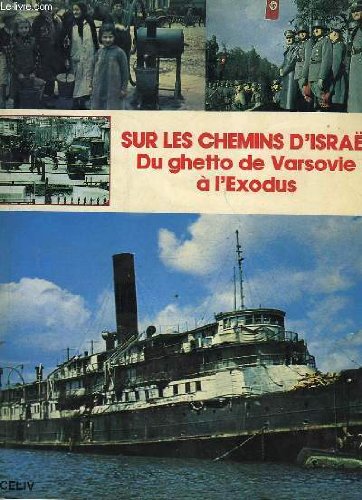 SUR LES CHEMINS D'ISRAEL - DU GHETTO DE VARSOVIE A L'EXODUS ... POURQUOI CE GHETTO?