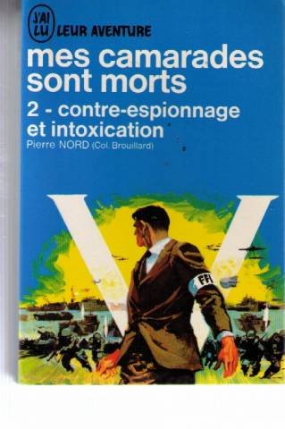 Mes camarades sont morts. 2, contre-espionnage et intoxication