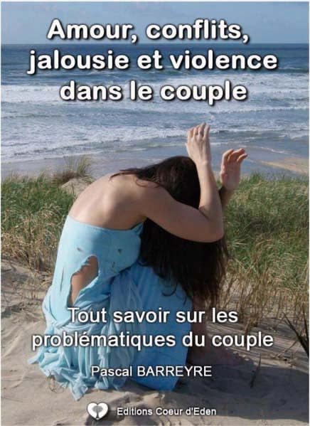 Amour, jalousies, conflits et violences dans le couple: Tout savoir sur les problématiques du couple 9791093811000