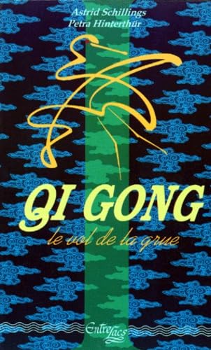 Qi gong "le vol de la grue" : Méditation et mouvements, une force d'auto-guérison pour le corps, l'âme et l'esprit 9782908606010