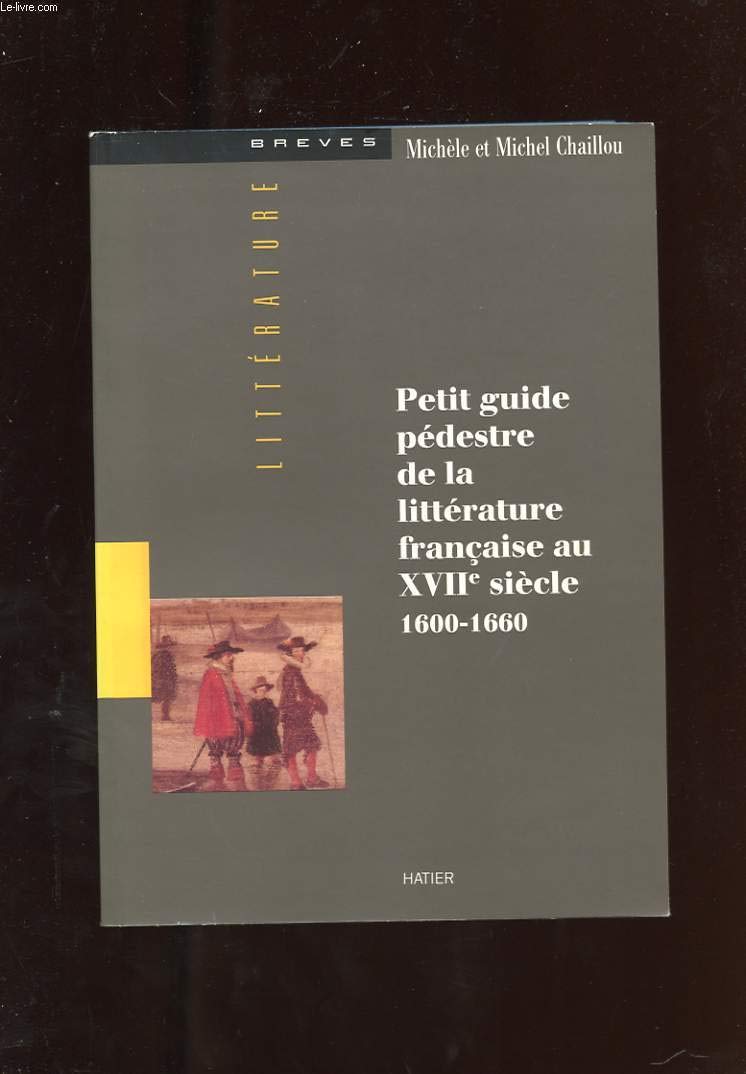 Petit guide pédestre de la littérature française au XVIIè siècle 1600-1660 9782218016332