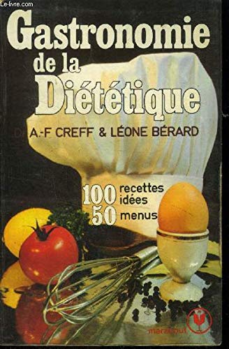 Gastronomie de la diététique : 100 idées recettes, 50 menus