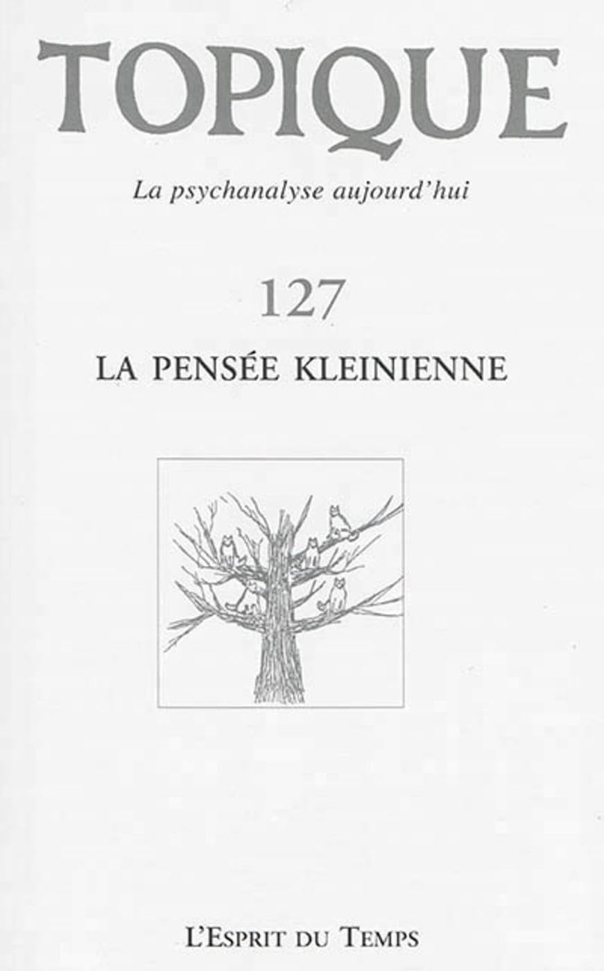 Topique La pensée kleinienne - N° 127 9782847952735