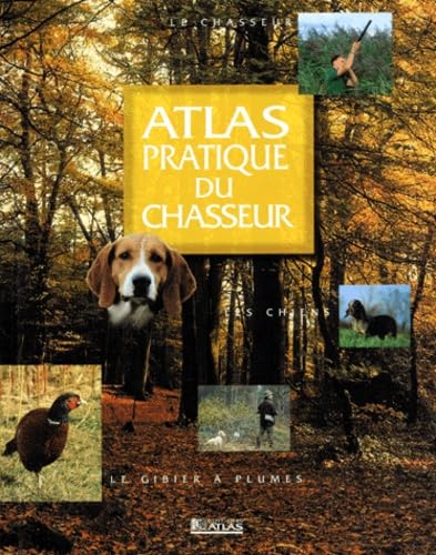 Atlas pratique du chasseur 9782723430456