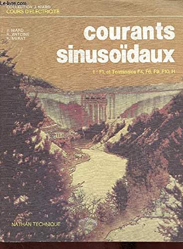 Courants sinusoïdaux: Classes de 1re F1, classes de terminales F4, F6, F9, F10, H 9782091814506