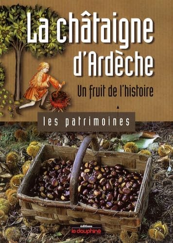 La châtaigne d'Ardèche: Un fruit de l'histoire 9782916272504
