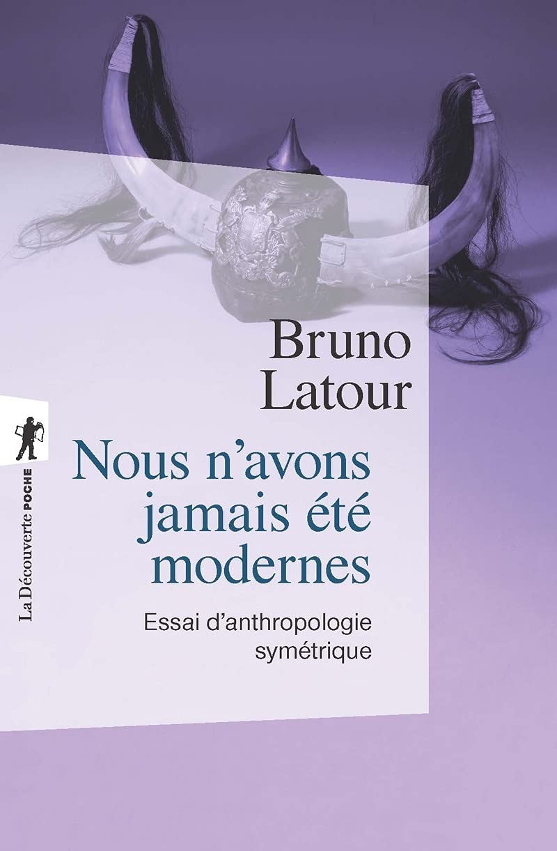 Nous n'avons jamais été modernes: Essai d'anthropologie symétrique 9782707148490