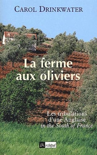 La Ferme aux oliviers : Les tribulations d'une Anglaise in the South of France 9782841873111