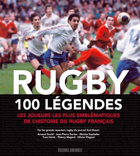 Rugby - 100 légendes du rugby français 9782817704104