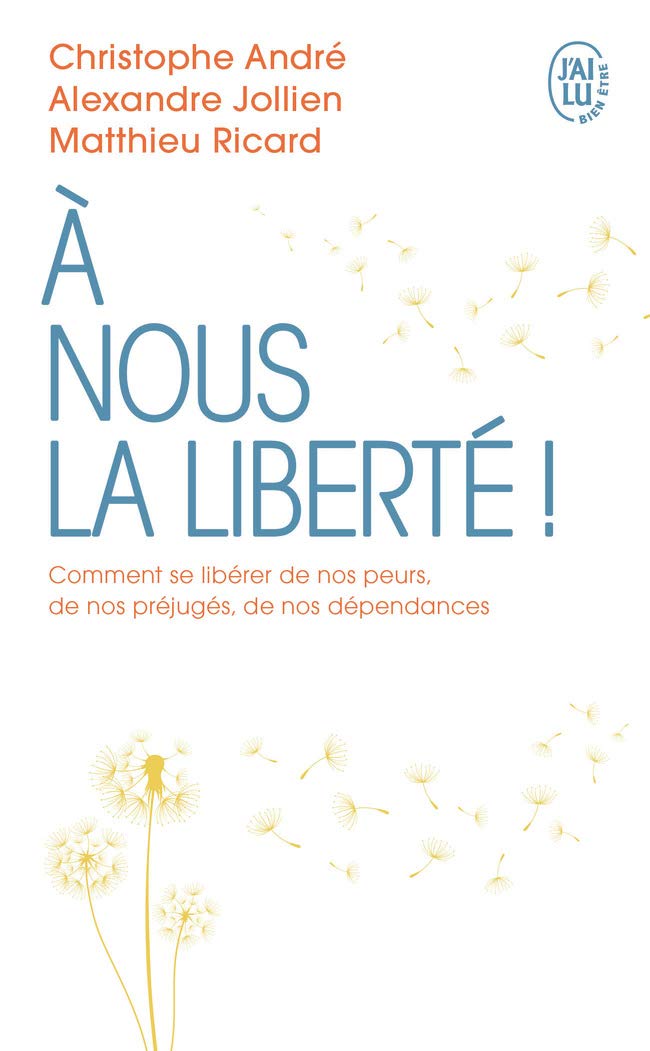 À nous la liberté: Comment se libérer de nos peurs, de nos préjugés, de nos dépendances 9782290259399