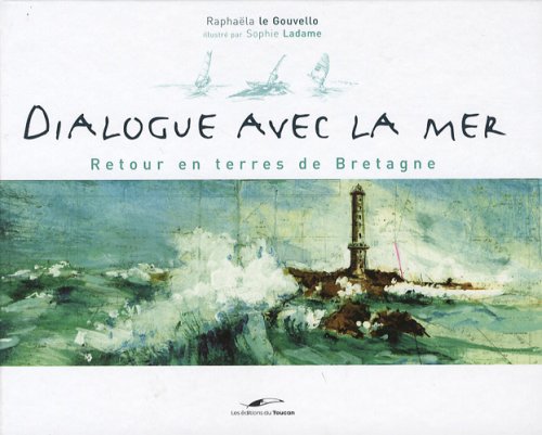 Dialogue avec la mer: Retour en terres de Bretagne 9782916780467