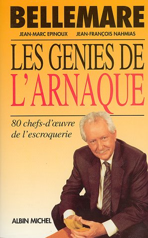 Les génies de l'arnaque: 80 chefs-d'oeuvre de l'escroquerie 9782226075642